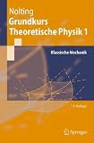Grundkurs Theoretische Physik 1: Klassische Mechanik (Springer-Lehrbuch) - Wolfgang Nolting
