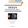 Titan: The Earth-Like Moon (Series on Atmospheric, Oceanic and Planetary Physics, Volume 1) by Athena Coustenis and Fred Taylor