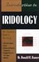 Introduction to Iridology: The Beginner's Guide to Iris Study