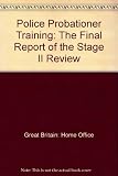 Police probationer training : the final report of the stage II review, May 1986