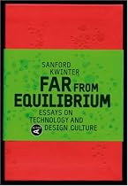 Far from Equilibrium: Essays on Technology and Design Culture