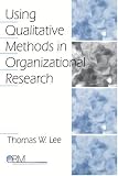 Using Qualitative Methods in Organizational Research (Organizational Research Methods)