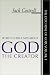 What the Bible Says about God the Creator (The Doctrine of God, Vol. 1)