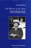 The Return of the Ainu: Cultural Mobilization and the Practice of Ethnicity in Japan (Studies in Anthropology and History)