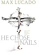 He Chose The Nails
