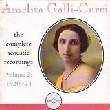Amelita Galli-Curci: Complete Acoustic Recordings, Vol. 2 (1920-24)