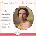 Amelita Galli-Curci: Complete Acoustic Recordings, Vol. 2 (1920-24)