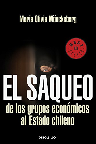 El saqueo de los grupos economicos al estado de Chile (Spanish Edition)