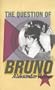 The Question of Bruno.