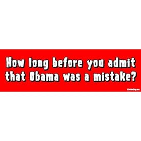 How Long Before You Admit That Obama was a Mistake? - anti obama bumper sticker decal
