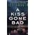 A Kiss Gone Bad