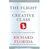 The Flight of the Creative Class: The New Global Competition for Talent