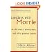 Tuesdays with Morrie: An Old Man, a Young Man and Life's Greatest Lesson