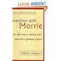 Tuesdays with Morrie: An Old Man, a Young Man and Life's Greatest Lesson