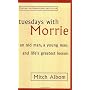 Tuesdays with Morrie: An Old Man, a Young Man and Life's Greatest Lesson