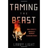 Taming the Beast: Wall Street's Imperfect Answers to Making Money