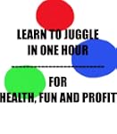 Learn To Juggle In One Hour - For Hea...