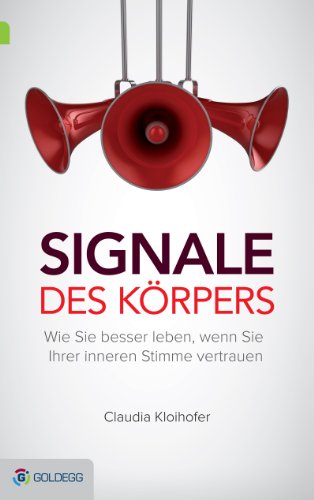 Download Signale des Körpers: Wie Sie besser leben, wenn Sie Ihrer inneren Stimme vertrauen Download Signale des Körpers: Wie Sie besser leben, wenn Sie Ihrer inneren Stimme vertrauen