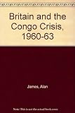 Britain and the Congo crisis, 1960-63