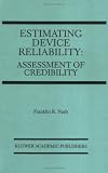 Estimating Device Reliability:: Assessment of Credibility (The Springer International Series in Engineering and Computer Science)