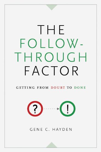 The Follow-Through Factor: Getting from Doubt to Done