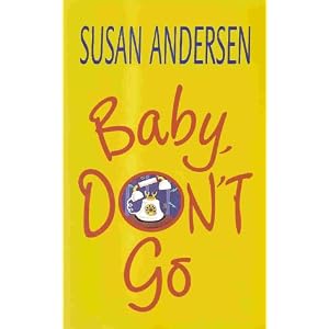 Baby, Don't Go by Susan Andersen