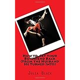 how to get your boyfriend back from the husband he turned into