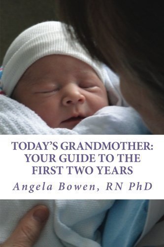 Today's Grandmother: Your Guide to the First Two Years: A lot has changed since you had your baby! The how-to book to become an active and engaged grandmother