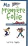 Ma premi�re folie