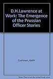 D.H. Lawrence at work : the emergence of the 'Prussian officer' stories