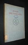 Produkt-Bild: Glaube und Forschung, Vortr&auml;ge und Abhandlungen der Evang. Akademie Christoporus-Stift, in Verbindung mit Karl L&uuml;cking und Hans Erich Stier herausgegeben von G&uuml;nter Howe,