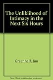 The unlikelihood of intimacy in the next six hours