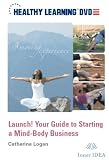 Launch! Your Guide to Starting a Mind-Body Business