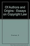 Of authors and origins : essays on copyright law