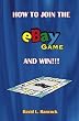How to Join the ebay Game and Win: A E-biz in Every Closet--Get into Auction Action! Start and Grow a Profitable Internet Auction Business