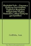 Rhyfeddaf fyth- : emynau a llythyrau Ann Griffiths ynghyd â'r byrgofiant iddi gan John Hughes, Pontrobert, a rhai llythyrau gan gyfeillion