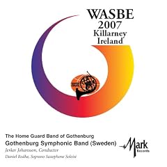 2007 WASBE Killarney Ireland by The Home Guard Band of Gothenburg Gothenburg Symphonic Band, August Söderman, Johan Svendsen, Marcel Wengler, and Pavol Simai (Audio CD - 2007)