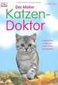 Der kleine Katzen-Doktor: Krankheiten erkennen und richtig behandeln
