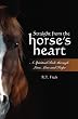 Straight from the Horse's Heart: A Spiritual Ride through Love, Loss and Hope