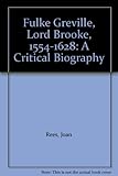 Fulke Greville, Lord Brooke, 1554-1628 : a critical biography