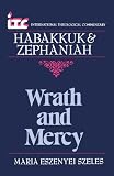 Habakkuk and Zephaniah: Wrath and Mercy (International theological commentary)