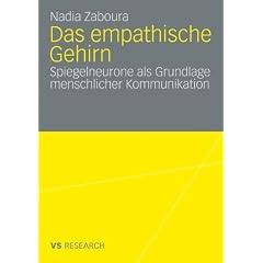 Das empathische Gehirn: Spiegelneurone als Grundlage menschlicher Kommunikation