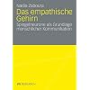 Das empathische Gehirn: Spiegelneurone als Grundlage menschlicher Kommunikation