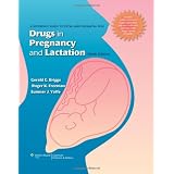 Drugs in Pregnancy and Lactation: A Reference Guide to Fetal and Neonatal Risk