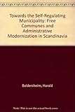 Towards the self-regulating municipality : free communes and administrative modernization in Scandinavia