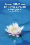 Im Herzen der Stille: Briefe und Tageb&uuml;cher einer Zen-Sch&uuml;lerin - Maura O'Halloran