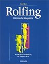 Rolfing: Strukturelle Integration. Wandel und Gleichgewicht der K&ouml;rperstruktur