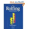 Rolfing: Strukturelle Integration. Wandel und Gleichgewicht der K�rperstruktur