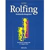 Rolfing: Strukturelle Integration. Wandel und Gleichgewicht der K�rperstruktur