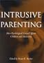 Intrusive Parenting: How Psychological Control Affects Children and Adolescents